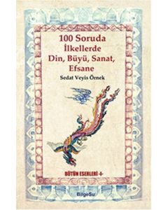 100 Soruda İlkellerde Din, Büyü, Sanat, Efsane