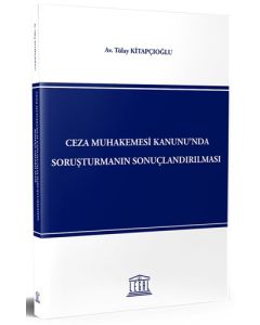 Ceza Muhakemesi Kanunu' nda Soruşturmanın Sonuçlandırılması