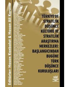 Türkiye’de Stratejik Düşünce Kültürü ve Stratejik Araştırma Merkezleri: Başlangıcından Bugüne Türk Düşünce Kuruluşları
