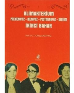 Klimakterium: Premenopoz - Menopoz - Postmenopoz - Senium (İkinci Bahar)