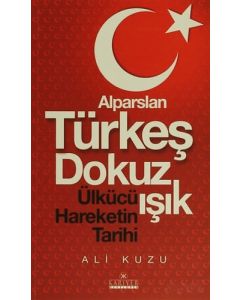 Alparslan Türkeş Dokuz Işık Ülkücü Hareketinin Tarihi