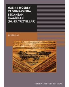 Nasırı Hüsrev ve Sonrasında Bedahşan İsmailileri (10. - 15. Yüzyıllar)