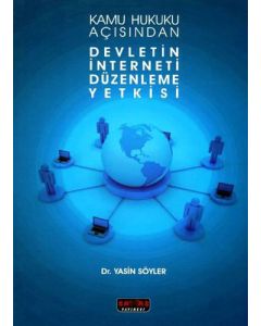 Kamu Hukuku Açısından Devletin İnterneti Düzenleme Yetkisi