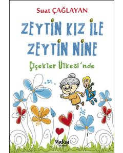Zeytin Kız ve Zeytin Nine : Çiçekler Ülkesi'nde