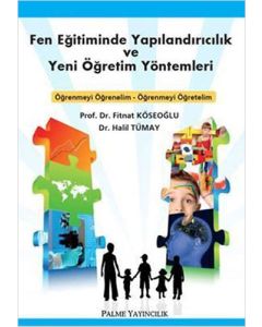 Fen Eğitiminde Yapılandırıcılık ve Yeni Öğretim Yöntemleri