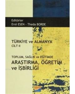 Türkiye ve Almanya Cilt: 2 Toplum Sağlık ve Eğitimde Araştırma Öğretim ve İşbirliği