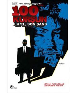 100 Kurşun : 1 - İlk El, Son Şans