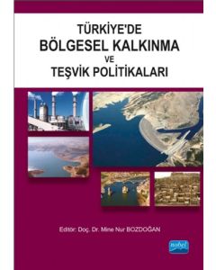 Türkiye’de Bölgesel Kalkınma ve Teşvik Politikaları