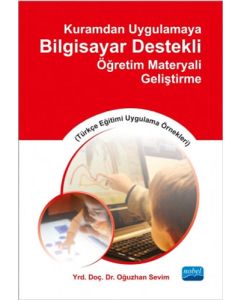 Kuramdan Uygulamaya Bilgisayar Destekli Öğretim Materyali Geliştirme