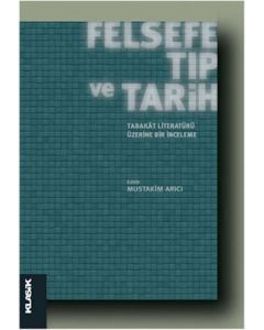 Felsefe, Tıp ve Tarih : Tabakat Literatürü Üzerine Bir İnceleme
