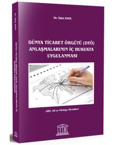 Dünya Ticaret Örgütü (Dtö) Anlaşmalarının İç Hukukta Uygulanması