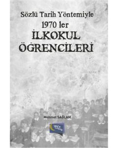 Sözlü Tarih Yöntemiyle 1970'ler İlkokul Öğrencileri