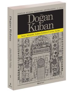 Doğan Kuban Yazıları Antolojisi 1.Cilt