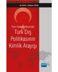 Yeni Küresel Düzende Türk Dış Politikasının Kimlik Arayışı