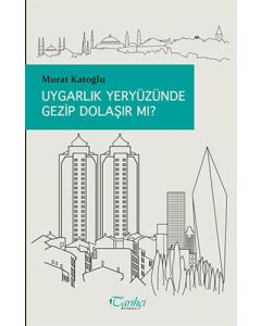 Uygarlık Yeryüzünde Gezip Dolaşır Mı?