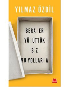 Beraber Yürüttük Biz Bu Yollarda