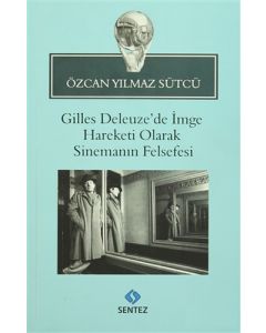 Gilles Deleuze’de İmge Hareketi Olarak Sinemanın Felsefesi