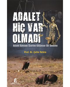 Adalet Hiç Var Olmadı