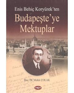 Enis Behiç Koryürek'ten Budapeşte'ye Mektuplar