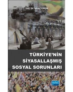 Türkiye’nin Siyasallaşmış Sosyal Sorunları