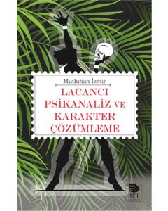 Lacancı Psikanaliz ve Karakter Çözümleme