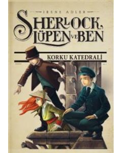 Sherlock Lüpen ve Ben 4 - Korku Katedrali