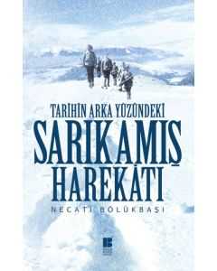 Tarihin Arka Yüzündeki Sarıkamış Harekatı