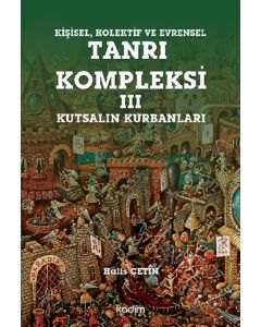 Kişisel Kolektif ve Evrensel Tanrı Kompleksi - 3 : Kutsalın Kurbanları