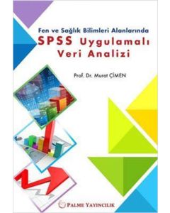 Fen ve Sağlık Bilimleri Alanlarında SPSS Uygulamalı Veri Analizi