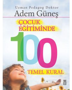 Çocuk Eğitiminde 100 Temel Kural