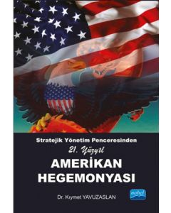 Stratejik Yönetim Penceresinden 21. Yüzyıl Amerikan Hegemonyası
