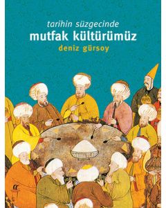 Tarihin Süzgecinde Mutfak Kültürümüz