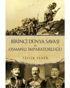 Birinci Dünya Savaşı ve Osmanlı İmparatorluğu