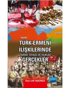 Türk - Ermeni İlişkilerinde Tarihi, Siyasi ve Hukuki Gerçekler