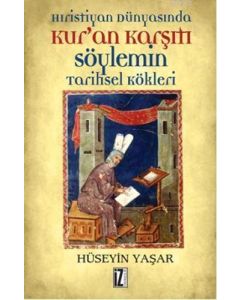Hıristiyan Dünyasında Kur’an Karşıtı Söylemin Tarihsel Kökleri