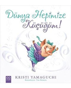 Dünya Hepimize Küçüğüm!