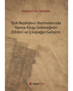 Türk Beşikdevri Basmalarında Yazma Kitap Geleneğinin Etkileri ve İçkapağın Gelişimi