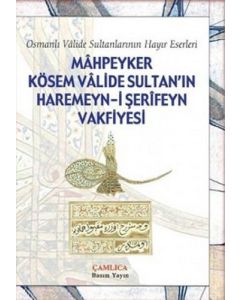 Mahpeyker Kösem Valide Sultan'ın Haremeyn-i Şerifeyn Vakfiyesi