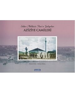 Sultan Abdülaziz Han'ın Yadigarları Aziziye Camileri