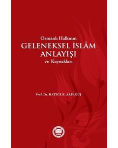 Osmanlı Halkının Geleneksel İslam Anlayışı ve Kaynakları