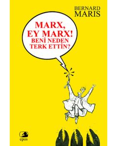 Marx, Ey Marx ! Beni Neden Terk Ettin?
