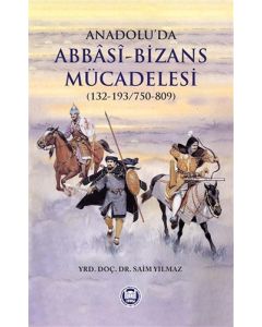 Anadolu’da Abbasi - Bizans Mücadelesi (132-193/750-809)