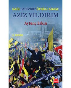 Sarı - Lacivert Öfkeli Adam: Aziz Yıldırım