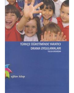 Türkçe Öğretiminde Yaratıcı Drama Uygulamaları