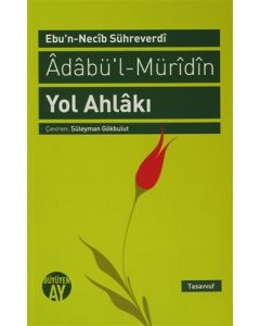 Ebu'n-Necib Sühreverdi Adabü'l-Müridin Yol Ahlakı