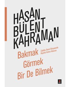 Bakmak Görmek Bir De Bilmek