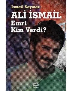 Ali İsmail - Emri Kim Verdi?