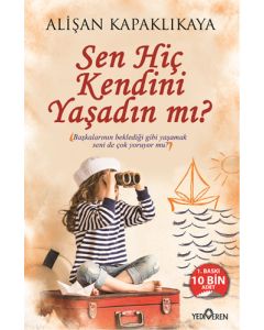 Sen Hiç Kendini Yaşadın mı?