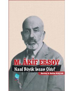M. Akif Ersoy Nasıl Büyük İnsan Oldu?