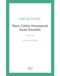 Hayat, Ciddiye Alınamayacak Kadar Önemlidir